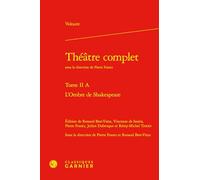 Théâtre complet: L'Ombre de Shakespeare (Tome II A)