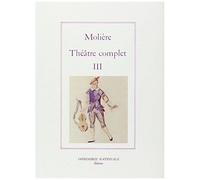 Théâtre Complet / Molière Tome 3 - Théâtre Complet