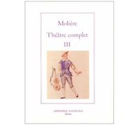 Théâtre Complet / Molière Tome 3 - Théâtre Complet