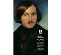 Théâtre complet Nikolai Gogol (Auteur), André Markowicz (Traduction)