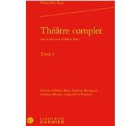 Théâtre complet Pierre Du Ryer (Auteur), Hélène Baby (Collection dirigée par), Hélène Baby (Editeur du volume), Sandrine Berregard (Editeur du volume), Sandrine Blondet (Editeur du volume), Jean-Yves 
