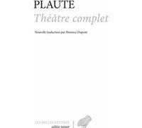 Théâtre complet Plaute (Auteur), Florence Dupont (Traduction)
