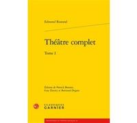 Théâtre complet Roxane Martin (Collection dirigée par), Charles Mazouer (Collection dirigée par), Guy Ducrey (Editeur du volume), Patrick Besnier (Editeur du volume), Edmond Rostand (Auteur), Bertrand