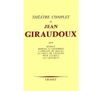 Théâtre complet T03 - Théâtre /Jean Giraudoux Tome 3 - Jean Giraudoux - Grasset - Livre