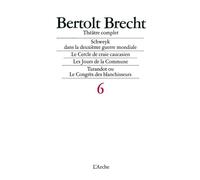 Théâtre complet T6 Brecht - Bertolt Brecht - Arche - broché - Théâtre