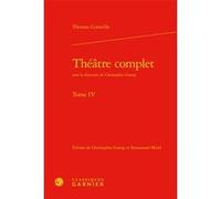 Théâtre complet Thomas Corneille (Auteur), Christopher Gossip (Direction), Charles Mazouer (Direction)