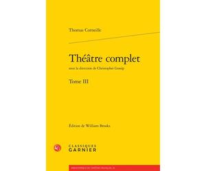 Théâtre complet - Thomas Corneille - Classiques Garnier - broché - Théâtre