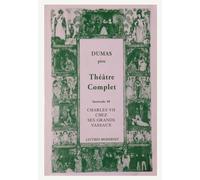 Theatre Complet - Tome 10, Charles Vii Chez Ses Grands Vassaux