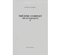 Théâtre complet, tome 2, pièces baroques