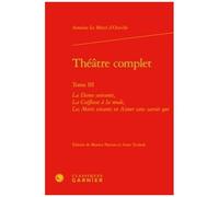 Théâtre Complet - Tome 3, La Dame Suivante, La Coiffeuse À La Mode, Les Morts