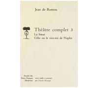 Théâtre Complet - Tome 3, La Soeur - Célie Ou Le Vice-Roi De Naples