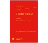 Théâtre Complet - Tome 3, Tragi-Comédies Romanesques