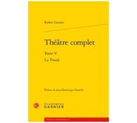 Théâtre Complet - Tome 5, La Troade