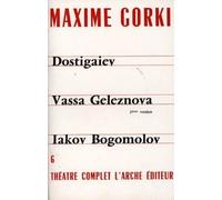 Maxime Gorki – Théâtre complet, tome 6: Dostigaiev et les autres – Livre – Arche