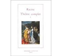 Théâtre complet tome I Jean Racine (Auteur), Philippe Sellier (Auteur)
