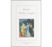 Théâtre complet tome I Jean Racine (Auteur), Philippe Sellier (Auteur)