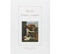 Théâtre complet tome II Jean Racine (Auteur), Philippe Sellier (Auteur)