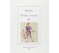 Théâtre complet tome III Molière (Auteur), Pierre Malandain (Auteur)