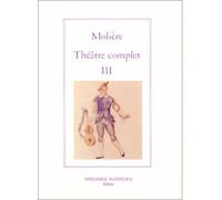 Théâtre Complet / Molière Tome 3 - Théâtre Complet