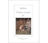Théâtre Complet / Molière Tome 4 - Théâtre Complet