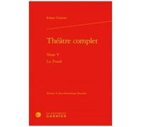 Théâtre Complet - Tome V, La Troade