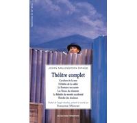 Théâtre Complet - Cavaliers De La Mer - L'ombre De La Vallée - La Fontaine Aux Saints - Les Noces Du Rétameur - Le Baladin Du Monde Occidental - Deirdre Des Douleurs