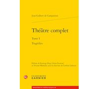 Théâtre complet: Tragédies (Tome I)