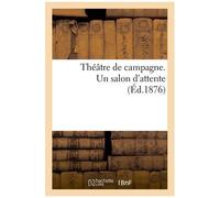 Théâtre De Campagne - Un Salon D'attente