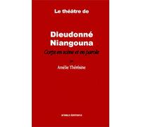 Theatre de Dieudonne Niangouna Corps en Scene et en Parole