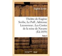 Théâtre de Eugène Scribe, Tome 3. Le Puff Adrienne Lecouvreur Les Contes de la reine de Navarre Bataille de dames - Eugène Scribe - Hachette Bnf - broché - Livre