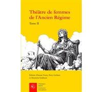 Théâtre de femmes de l'Ancien Régime Aurore Evain (Editeur du volume), Perry Gethner (Editeur du volume), Henriette Goldwyn (Editeur du volume), Anonyme (Auteur)