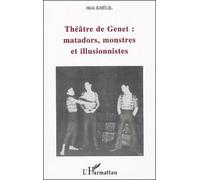 Théâtre De Genet : Matadors, Monstres Et Illusionnistes