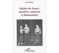 Théâtre de Genet : matadors, monstres et illusionnistes Hédi Khélil (Auteur)