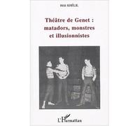 Théâtre De Genet : Matadors, Monstres Et Illusionnistes