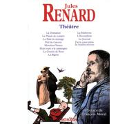 Théâtre de Jules Renard: La Demande, Le Plaisir de rompre, Le Pain de ménage, Poil de carotte, Monsieur Vernet, Huit jours à la campagne, Le Coucin de ... J'ai le coeur plein de feuilles mortes