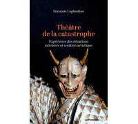 Théâtre de la catastrophe Expérience des situations extrêmes et création artistique - François Laplantine - Le Pommier - broché - Essai