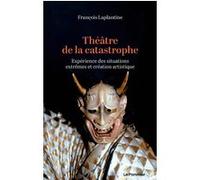Théâtre de la catastrophe François Laplantine (Auteur)