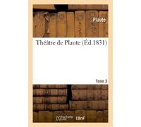 Théâtre de Plaute. Tome 3 - Plaute - Hachette Bnf - broché - Livre
