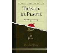 Théâtre de Plaute, Vol. 8: Pseudolus; Le Cordage (Classic Reprint)