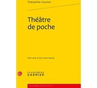 Théâtre de poche Paolo Tortonese (Collection dirigée par), Pierre Glaudes (Collection dirigée par), Olivier Bara (Editeur du volume), Théophile Gautier (père) (Auteur)