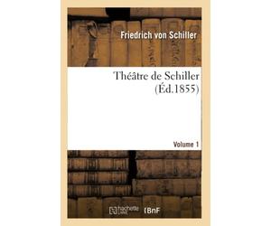 Théâtre de Schiller.Volume 1