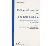 Théâtre Décomposé Ou L'homme-Poubelle - Textes Pour Un Spectacle-Dialogue De Monologues