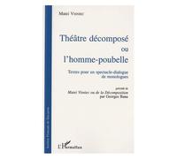 Théâtre Décomposé Ou L'homme-Poubelle - Textes Pour Un Spectacle-Dialogue De Monologues