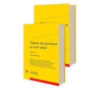 Théâtre Des Provinces Au Xviie Siècle - Une Anthologie - Pack En 2 Volumes : Tome 1 Et Tome 2