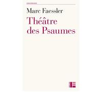 Théâtre des psaumes - Marc Faessler - Labor Et Fides - broché - Essai