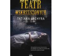 Théâtre des ressuscités - Tatiana Jachyra (Buch auf Polnisch)