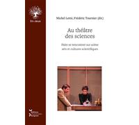 Théâtre des sciences Faire se rencontrer sur scène arts et cultures scientifiques - Michel Letté - Pu.avignon - broché - Essai