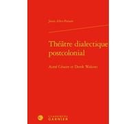 Théâtre Dialectique Postcolonial - Aimé Césaire Et Derek Walcott