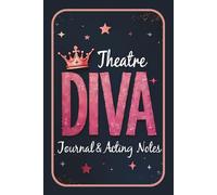 Theatre Diva Journal & Acting Notes: Stylish Lined Notebook with Essential Theatre Vocabulary, Acting Methods | Perfect Gift for Aspiring Actresses ... Pages, 6x9" | Drama Classroom | Theater Gift