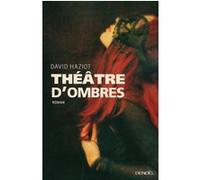 David Haziot – Théâtre d'ombres – Roman – Broché – Éditions Denoël